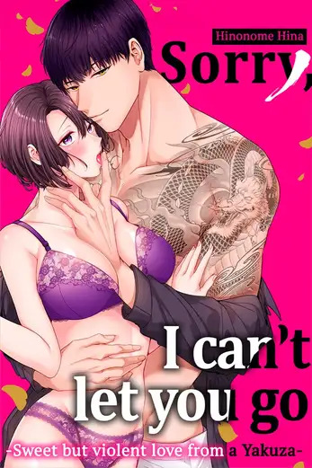 Sorry, I Can't Let You Go -Sweet but Violent Love From a Yakuza-